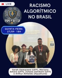 Divulgação da live Racismo Algorítmico no Brasil com Sarah Damaceno, Mariana Amaro, Juliana Zaniboni e Arthur Almeida